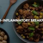 Anti-Inflammatory Breakfast: Your Ways to Stay Healthy